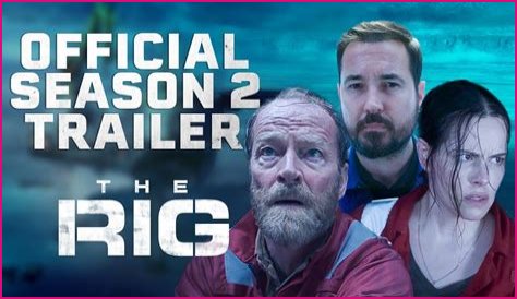 The Rig Season 2 Release Date, Ending Explained, Cast, Updates, Spoilers & Trailer!!